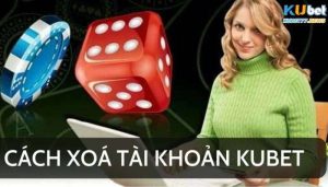 Cách xóa tài khoản Kubet